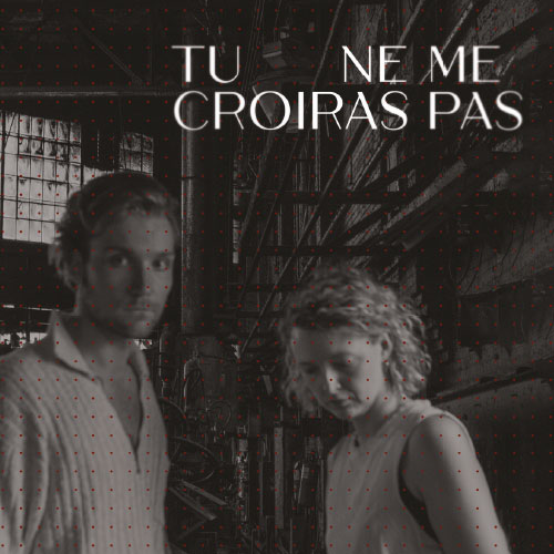 Tu ne me croiras pas